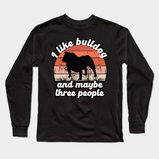 i like bulldog and maybe three people Long Sleeve T-Shirt